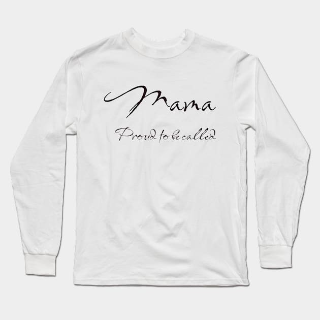 Mama. Proud to be called. Long Sleeve T-Shirt by ForestWhisper